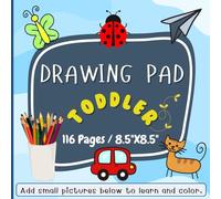 DRAWING PAD TODDLER: Blank Paper for Drawing and painting. Suitable for Toddler or Children ages 1-5 years old,116 pages, 8.5"x8.5" (Add Small Pictures of cute animals below to learn and color)