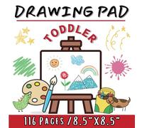 DRAWING PAD TODDLER: Blank Paper for Drawing writing and painting suitable for toddlers and children ages 1-5 years old, 116 pages, Size8.5"x8.5" ... use as an activity book to carry anywhere)