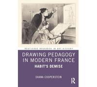 Drawing Pedagogy in Modern France: Habit’s Demise (Routledge Research in Art History)