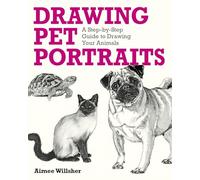 Drawing Pet Portraits: A Step-By-Step Guide to Drawing Your Animals