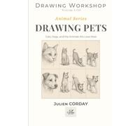 Drawing Pets: Cats, Dogs, and the Animals We Love Most (Drawing Workshop)