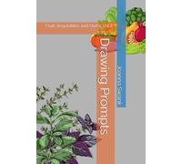 Drawing Prompts: Fruit, Vegetables and Herbs Volume 2