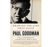Drawing the Line Once Again: Paul Goodman's Anarchist Writings