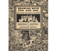Drawing With Pen And Ink: And A Word Concerning The Brush