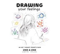 Drawing Your Feelings: An Art Therapy Prompts Book for Adults - Mood Tracker Diary for Emotions, Anxiety Relief and Visual Journaling (The Feelings Trilogy)