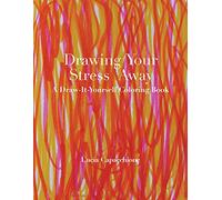 Drawing Your Stress Away: A Draw-It-Yourself Coloring Book (Draw-It-Yourself Coloring Books)