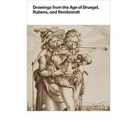 Drawings from the Age of Bruegel, Rubens, and Rembrandt: Highlights from the Collection of the Harvard Art Museums (Harvard Art Museums Series (YUP))