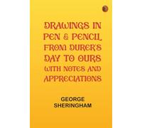 Drawings in pen & pencil from Durer's day to ours with notes and appreciations