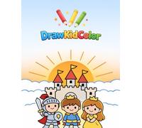 DrawKidColor Knights and Princesses Coloring Book for Kids Ages 2-5: 30 Simple and Cute Medieval Illustrations for Toddlers and Preschoolers