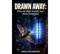 Drawn Away: What the Bible Says About Temptation