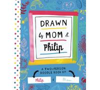 Drawn by Mom & Philip: A Two-Person Doodle Book by Philip and Mom (Personalized Children’s Book with Philip’s Name for Birthday and Christmas Gift)
