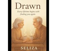 Drawn: Every lifetime begins in finding you again...