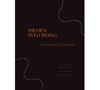 Drawn Into Being: Your Path to New Perspectives and Self-Discovery (Draw Your Worlds)