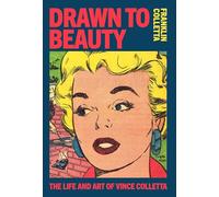 Drawn to Beauty: The Life and Art of Vince Colletta