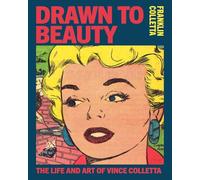Drawn to Beauty: The Life and Art of Vince Colletta