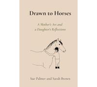 Drawn to Horses: A Mother’s Art and a Daughter’s Reflections