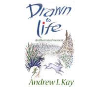 Drawn to Life: An illustrated memoir (Book one of three. The illustrated memoir of artist Andrew L kay)