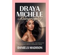 DRAYA MICHELE: BIOGRAPHY: FROM REALITY TV TO FASHION ROYALTY - THE UNTOLD STORY OF REINVENTION, AMBITION, AND BUILDING A BRAND