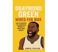 DRAYMOND GREEN: Wired for War: The Psychology of a Beautiful Menace to Basketball Society
