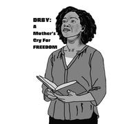 DRBY: A Mothers Cry For Freedom