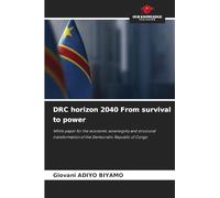 DRC horizon 2040 From survival to power: White paper for the economic sovereignty and structural transformation of the Democratic Republic of Congo