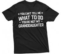 drdSED66DD You Cant Tell me What to do You Aren't My Granddaughter T Shirt Black XL