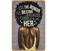 Dreacoss Letrero de lata con texto en inglés "Love The Woman I've Become Because I Fought to Become Her Tin Sign" Back Black Girl, letrero de lata de metal retro, 5.5 x 8 pulgadas