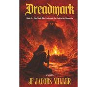 DREADMARK: Book I - The Wolf, The Eagle and the God in the Mountain (DREADMARK Saga)