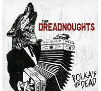 Dreadnoughts - Polka's Not Dead
