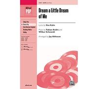 Dream a Little Dream of Me - As performed by the cast of Glee - Lyrics by Gus Kahn, music by Fabian Andre and Wilbur Schwandt / arr. Jay Althouse - Choral Octavo - SATB