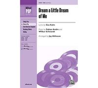 Dream a Little Dream of Me - As performed by the cast of Glee - Lyrics by Gus Kahn, music by Fabian Andre and Wilbur Schwandt / arr. Jay Althouse - Choral Octavo - SSA