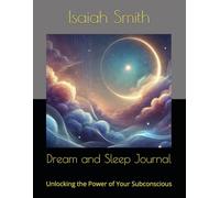 Dream and Sleep Journal: Unlocking the Power of Your Subconscious