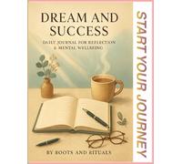 DREAM AND SUCCESS: Daily Journal for Reflection & Mental Wellbeing