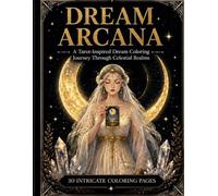 Dream Arcana: A Mystical Tarot-Inspired Coloring Journey Through Dream World