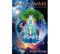 Dream Awake: A Practical Guide to Authentic Living