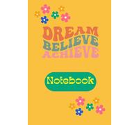 Dream Believe Achieve Notebook: A5 Lined Dated Vintage Style Notebook for Daily Notes, Journaling & Planning