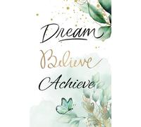 Dream Believe & Achieve notebook with quotes on every page: 200 page lined A5 notebook with quotes at the top of each page