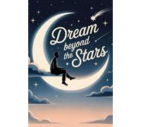 DREAM BEYOND THE STARS (6*9 NOTEBOOK ): Moon Journal Notebook , perfect gift for teen girls ,Lined Notebook , Living in the rythme of moon .