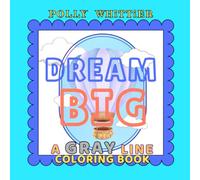 Dream Big: A Gray Line Coloring Book