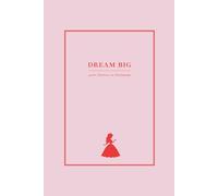 DREAM BIG: A Kid's Inspirational Journal: Growth Mindset Diary to Boost Kid's Happiness, Self-Esteem and Optimism