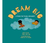 DREAM BIG: A POEM FOR YOUNG DREAMERS.