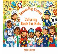 Dream Big: Career Colouring Book for Kids: Explore 10 Amazing Jobs Through Fun and Educational Colouring Pages