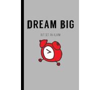 Dream Big Daily Notebook Journal: Daily Notebook and Planner