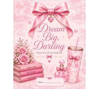 Dream Big, Darling: Pink Bow Composition Notebook: 120 Wide Ruled Pages I Cute Pink Coquette Aesthetic Notebook for School, Notes & Journaling