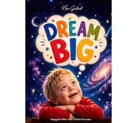 Dream Big: Down Syndrome Picture Book: Amazing Careers, Big Dreams & Confidence for Children Ages 4-10