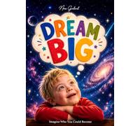 Dream Big: Down Syndrome Picture Book: Amazing Careers, Big Dreams & Confidence for Children Ages 4-10