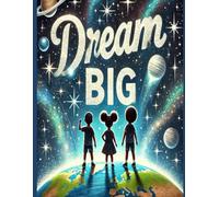 Dream Big- Encourage Children To Be Whoever They want to be