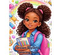 Dream Big Girls Coloring Book | Black Girl Coloring Book: Coloring Book for Black Girls with 40 Positive, Cute, and Uplifting illustrations
