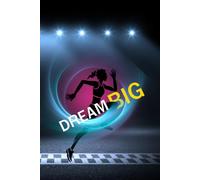 Dream Big - Goal Chaser Notebook: Chase the Finish Line. Believe Bigger. Dream Braver.