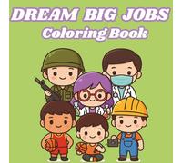 Dream Big Jobs Coloring Book: Cute Occupations and Career Adventures for Kids | Doctor, Firefighter, Engineer, and More!